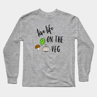 Live life on the Veg! Long Sleeve T-Shirt